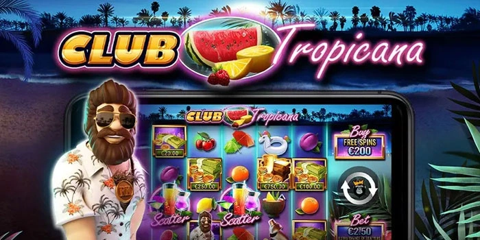 Trik Bermain Slot Club Tropicana Pasti Auto Cuan