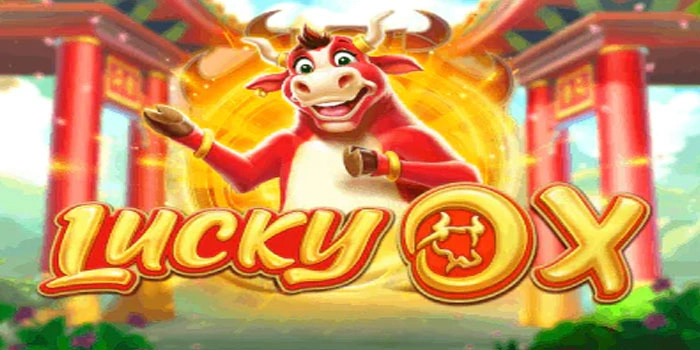 Strategi Jiu Bermain Slot Lucky Ox Hasilkan Cuan Besar