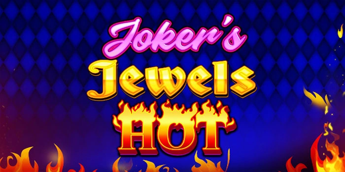 Rahasia Mudah Menang Di Slot Joker's Jewels Hot