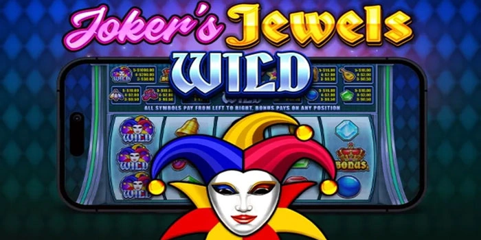 Teknik Jitu Bermain Joker's Jewels Wild Agar Auto Maxwin