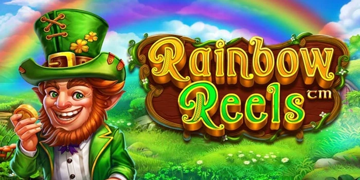 Panduan Mudah Menang Konsisten Bermain Di Slot Rainbow Reels